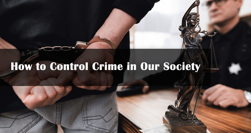 How to Control Crime in Our Society