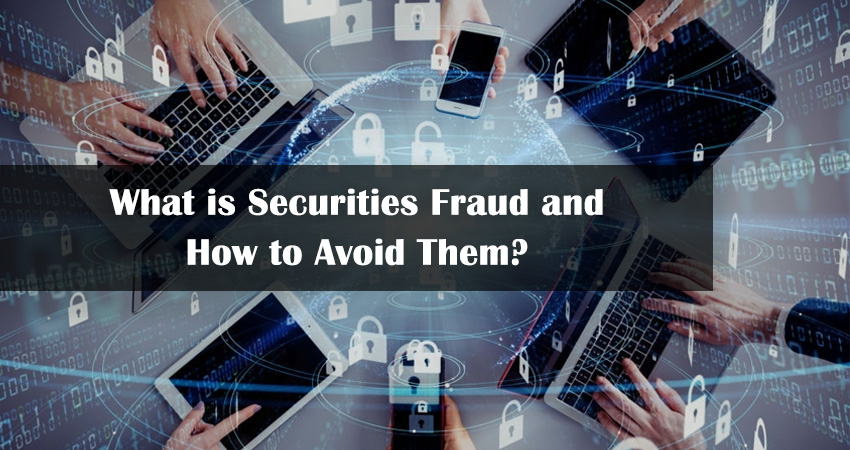 What is Securities Fraud and How to Avoid Them?