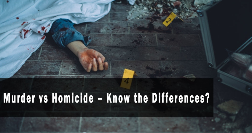 Murder vs Homicide – Know the Differences?